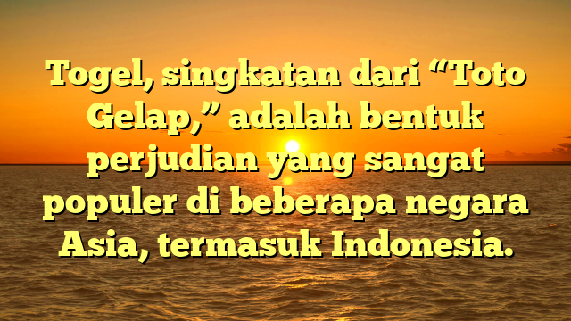 Togel, singkatan dari “Toto Gelap,” adalah bentuk perjudian yang sangat populer di beberapa negara Asia, termasuk Indonesia.